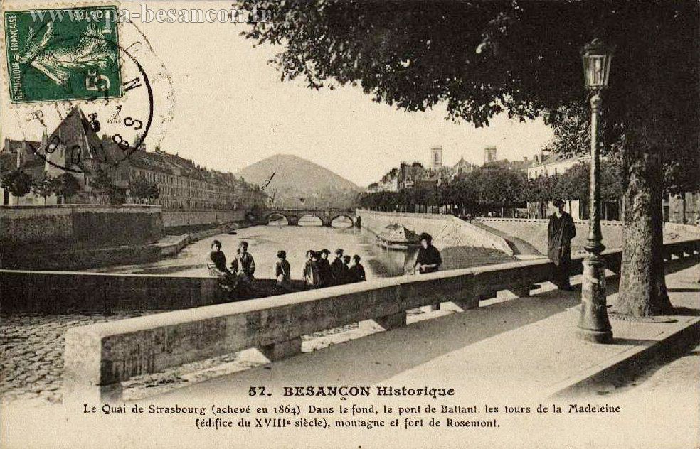 57. BESANÇON Historique - Le Quai de Strasbourg (achevé en 1864). Dans le fond, le pont de Battant, les tours de la Madeleine (édifice du XVIIIe siècle), montagne et fort de Rosemont.